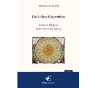 Così Disse Copernico. Scienza E Religione Nella Storia E Per La Pace