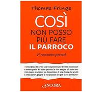 Così Non Posso Più Fare Il Parroco. Vi Racconto Perché