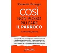 Così Non Posso Più Fare Il Parroco. Vi Racconto Perché