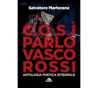 Così parlò Vasco Rossi. Antologia poetica integrale. Tutti i testi commentati