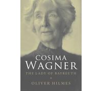 Cosima Wagner: The Lady of Bayreuth