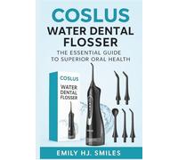 COSLUS Water Dental Flosser: The Essential Guide to Superior Oral Health