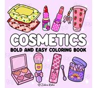 Cosmetic: Bold and Easy Designs For Stress Relief Featuring Makeup, Mirrors, Skincare Products, Lipstick, Nail polish, and More... (Bold and Easy Cosmetics Girl Coloring Book) For Adults and Kids