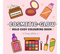 Cosmetic Glow: Bold and easy Colouring book | Colouring book for adults , teen and kids | Cosmetics | make up colouring book| Girly comfy | super cute colouring books
