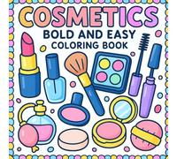 Cosmetics: Bold and Easy Coloring Book: Fun and Simple Makeup Designs for All Ages - Relax, Unwind, and Get Creative