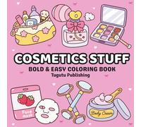 Cosmetics Stuff: Bold and Easy Coloring Book for Adults and Kids with Simple and Big Designs for Relaxation Featuring Cosmetic Items, Makeup, and Skincare Products