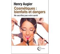 Cosmétiques : bienfaits et dangers: Éviter de sacrifier sa beauté à sa santé