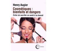 Cosmétiques : bienfaits et dangers: Éviter de sacrifier sa beauté à sa santé