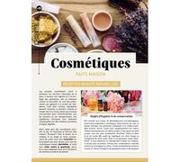Cosmétiques faits maison: Recettes beauté naturelles