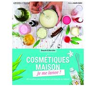Cosmétiques, je me lance: Je me lance 32 recettes pas-à-pas pour une beauté au naturel