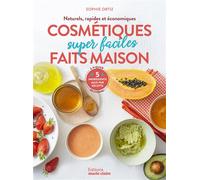 Cosmétiques super faciles faits maison Naturels, rapides et économiques, 5 ingrédients maxi par recette - Sophie Ortiz - Marie Claire - broché - Guide