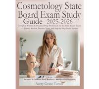 Cosmetology State Board Exam Study Guide: Complete Written & Practical Prep Workbook for the State Board Exam - Theory Review, Practice Tests, and Step-by-Step Study System