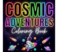 Cosmic Adventures Outer Space Coloring Book: Space Rockets, Astronauts, Aliens Coloring Pages Ages 4-8