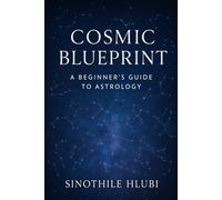 Cosmic Blueprint: A Beginner's Guide to Astrology