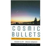Cosmic Bullets, Frontiers of Science (Reading, Mass.). Bruce Dawson, Bruce Dawwon, Roger Clay (Auteur)