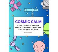 Cosmic Calm: A coloring book for when your emotions are out of this world