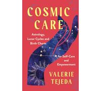 Cosmic Care: Astrology, Lunar Cycles, and Birth Charts for Self-Care and Empowerment
