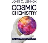 Cosmic Chemistry by Professor John C Lennox Professor John C Lennox (Auteur)