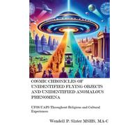 Cosmic Chronicles of Unidentified Flying Objects And Unidentified Anomalous Phenomena