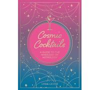 Cosmic Cocktails: A Guide to the Mixology of Astrology