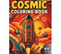 Cosmic Colouring Book: Space Hero's - Colouring Cool Rockets - Crazy Aliens & Epic Space Stations! Ages 8-14