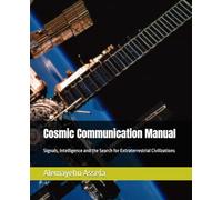 Cosmic Communication Manual: Signals, Intelligence and the Search for Extraterrestrial Civilizations