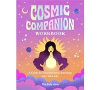 Cosmic Companion Workbook by The Pulp Girls The Pulp Girls (Auteur)