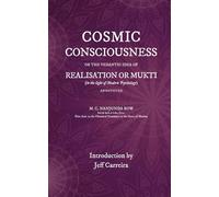 Cosmic Consciousness or the Vedantic Idea of Realisation or Mukti (in the Light of Modern Psychology) (Annotated)