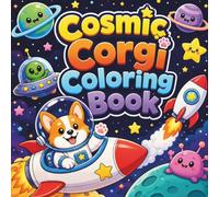 Cosmic Corgi Coloring Book: 40 Adorable Space Adventures to Color and Enjoy