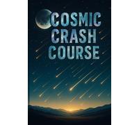 Cosmic Crash Course: 120 meteorite facts, legends & impact events to ignite wonder across the ages. Gift for stargazers, science lovers, trivia collectors, educators, and curious minds of all ages.