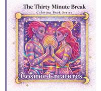 COSMIC CREATURES: The Thirty Minute Break Coloring Book Series