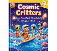 Cosmic Critters Vol. 3: Festivals, Friendships & Intergalactic Fun - 50 Coloring Pages for Kids Ages 4-10 | Space Coloring Book with Aliens, Robots, ... with alien friends, space robots, and festive