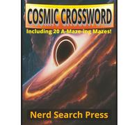 COSMIC CROSSWORD: Including 20 A-Maze-ing Mazes!