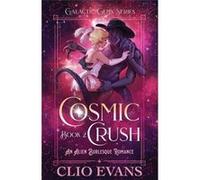 Cosmic Crush An Alien Burlesque Romance - Clio Evans - Fangs and Claws Publishing LLC - Livre en Anglais Clio EvansClio Evans (Auteur)