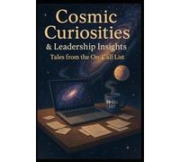 Cosmic Curiosities & Leadership Insights: Tales from the On-Call List