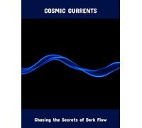 Cosmic Currents: Chasing The Secrets Of Dark Flow