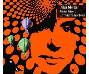 Cosmic Dancer : A Tribute To Marc Bolan by Johan Asherton