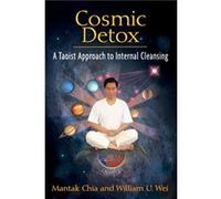 Cosmic Detox by Chia & MantakWei & William U. Chia Mantak - William U Wei (Auteur)