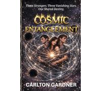 Cosmic Entanglement: Three Strangers. Three Vanishing Stars. One Shared Destiny.