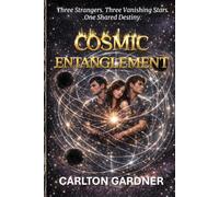Cosmic Entanglement: Three Strangers. Three Vanishing Stars. One Shared Destiny.