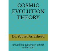 COSMIC EVOLUTION THEORY: universe is evolving in similar to life itself