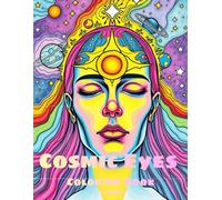 Cosmic Eyes Coloring Book: A Psychedelic Third Eye & Trippy Vision Coloring Book for Adults - Relaxing, Mind-Bending Art for Stress Relief and Creative Meditation