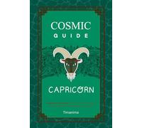 COSMIC GUIDE CAPRICORN: Capricorn Horoscope: Discover Your Personality, Predictions and Compatibility in Astrology
