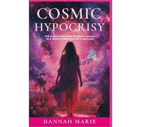 Cosmic Hypocrisy: The Contradictions of Being Human in a World Obsessed with Healing