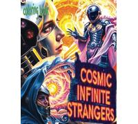 COSMIC INFINITE STRANGERS coloring book: 51 Full Pages Of Surreal Lifeforms In Space Waiting For Color Application By Youthful Elderly, Teens, Adults, And Mature Kids