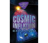 Cosmic Inflation Explained
