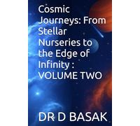 Cosmic Journeys: From Stellar Nurseries to the Edge of Infinity : VOLUME TWO