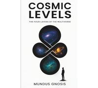 Cosmic Levels: The Four Layers of the Multiverse