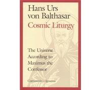 Cosmic Liturgy The Universe According to Maximus the Confessor by Hans Urs Von Balthasar Hans Urs Von Balthasar (Auteur)