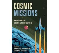 Cosmic Missions: Religion and Space Exploration